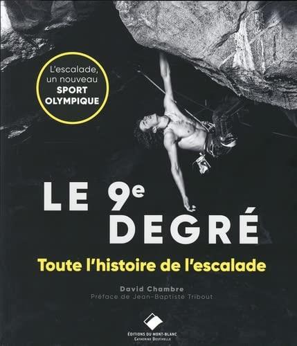 Le 9e degré : toute l'histoire de l'escalade