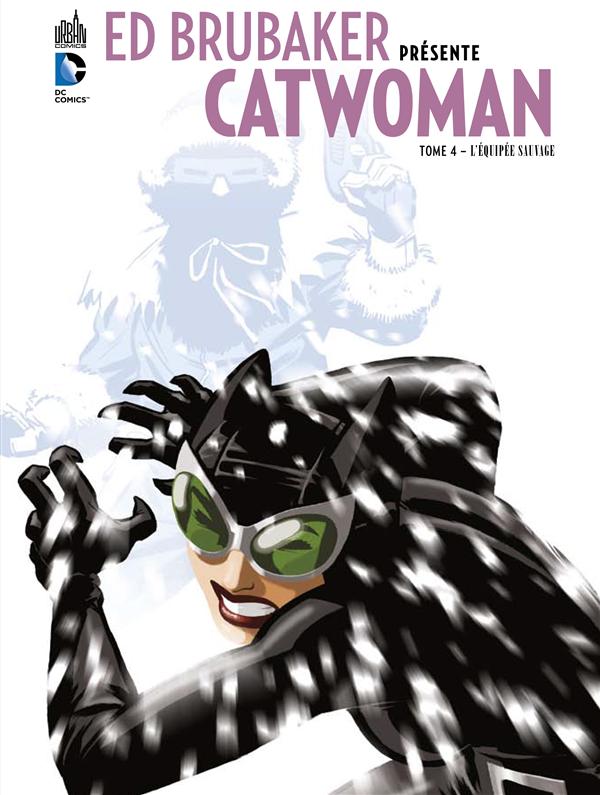 Ed Brubaker présente Catwoman Tome 4 ; l'équipée sauvage