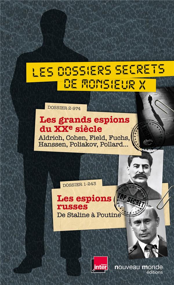 Les dossiers de Monsieur X ; les grands espions du XX siècle ; les espions russes