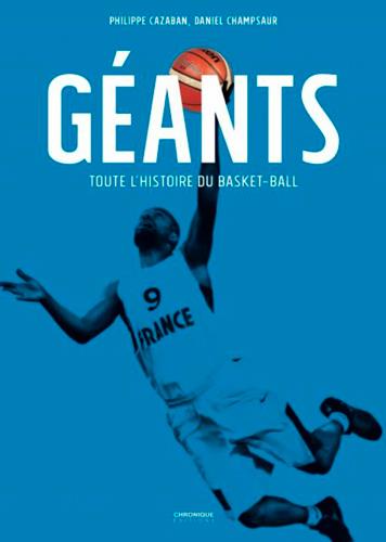 Géants ; toute l'histoire du basketball