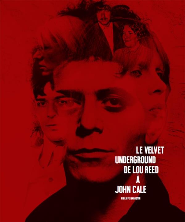 Le Velvet Underground ; de Lou Reed à John Cale