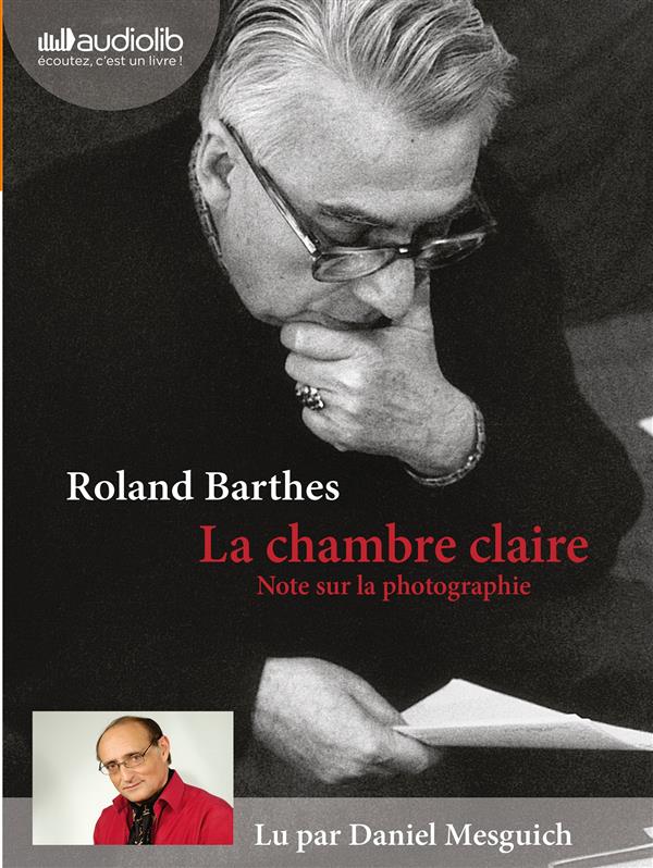 La chambre claire ; note sur le photographe