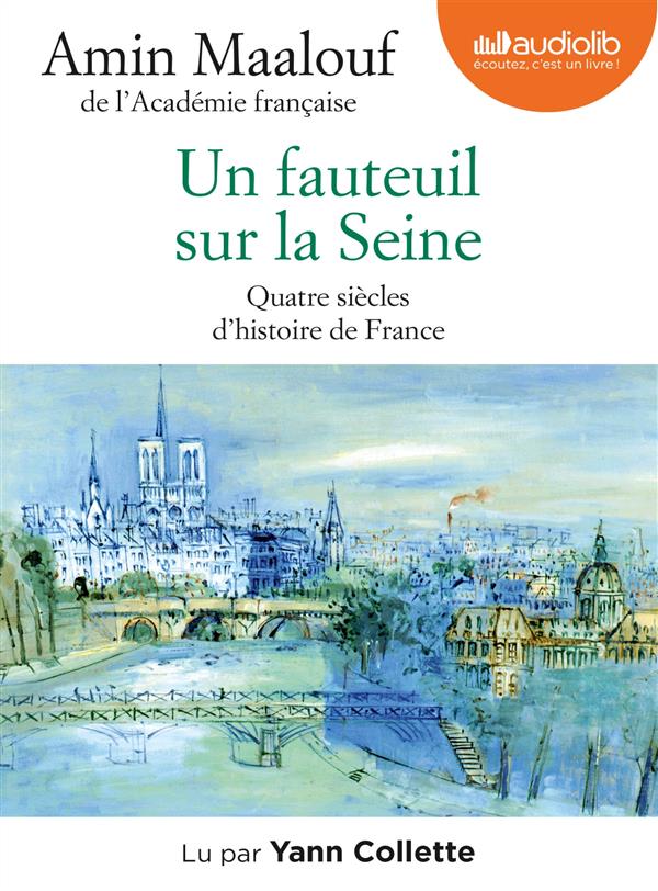 Un fauteuil sur la Seine ; quatre siècles d'Histoire de France