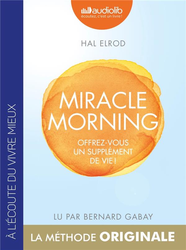 Miracle morning ; offrez vous un supplément de vie !