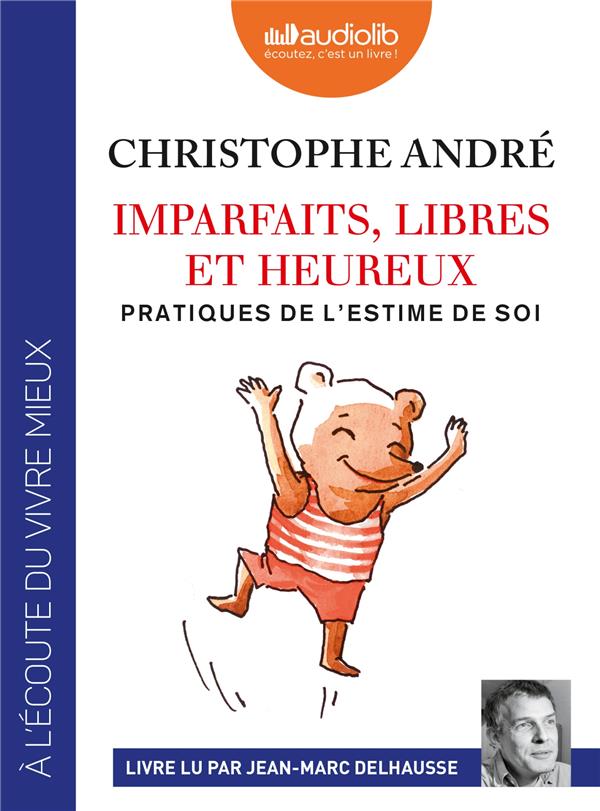 Imparfaits, libres et heureux ; pratiques de l'estime de soi