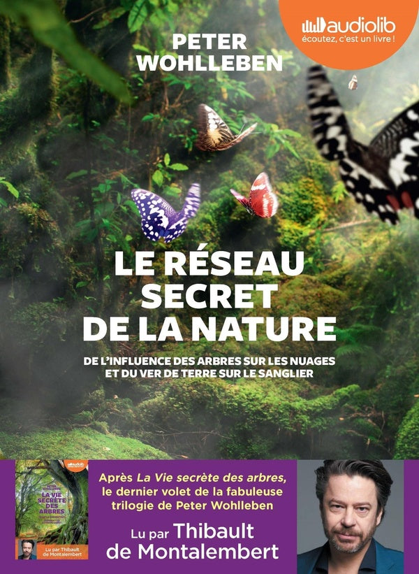 Le réseau secret de la nature ; de l'influence des arbres sur les nuages et du ver de terre sur le sanglier