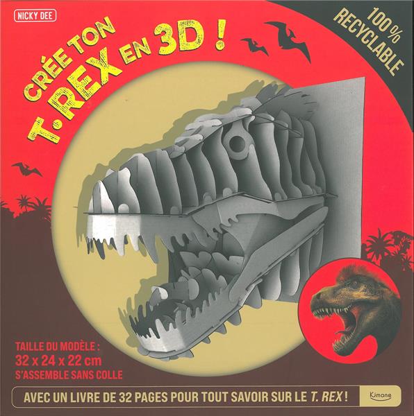 Crée ton t-rex en 3d ! ; avec un livre pour tout savoir sur les terrifiants tyrannosaures