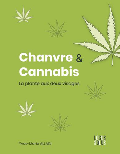 Chanvre & cannabis ; la plante aux deux visages