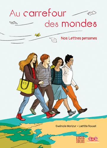 Au carrefour des mondes ; nos lettres persanes