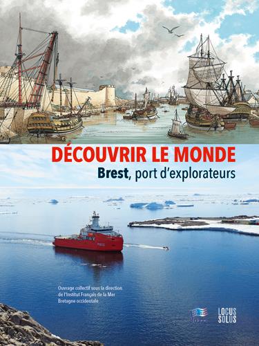 Découvrir le monde ; Brest, port d'explorateurs