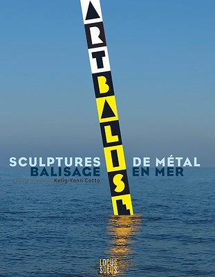 Arts et balises : balisage en mer et sculptures de métal