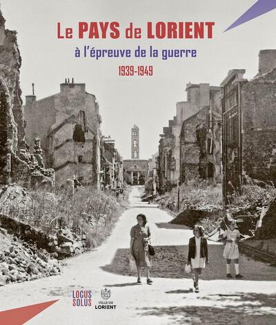 Le Pays de Lorient à l'épreuve de la guerre (1939-1949)