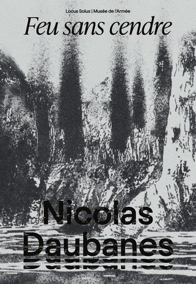 Nicolas Daubanes, dessiner la guerre (1870-1945) : Feu sans cendre