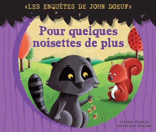 Les enquêtes de John Doeuf ; pour quelques noisettes de plus