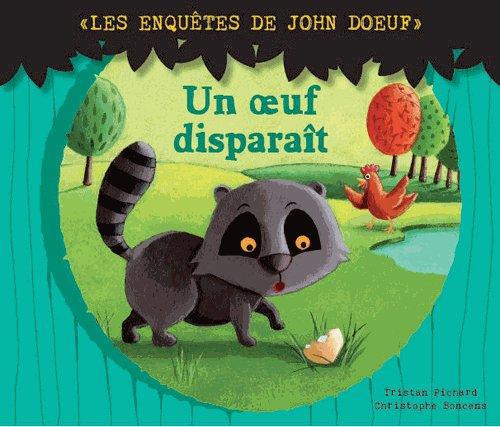 Les enquêtes de John Doeuf ; un oeuf disparaît