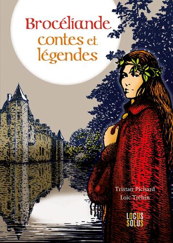 Brocéliande ; contes et légendes