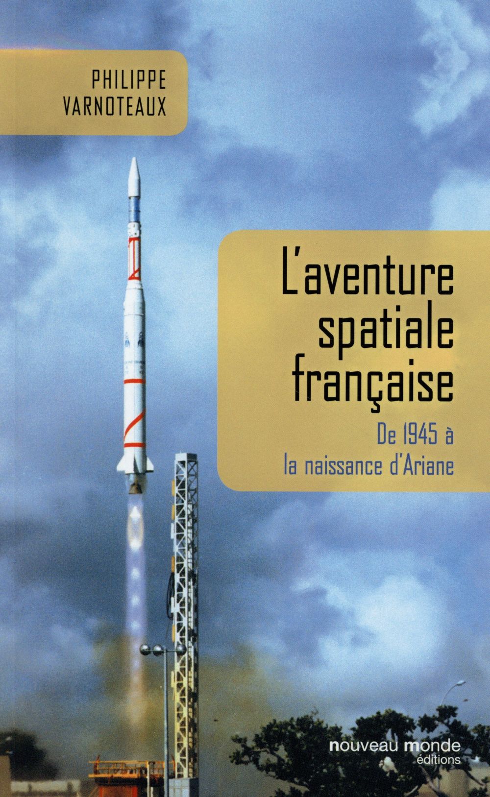 L'aventure spatiale française ; de 1945 à nos jours