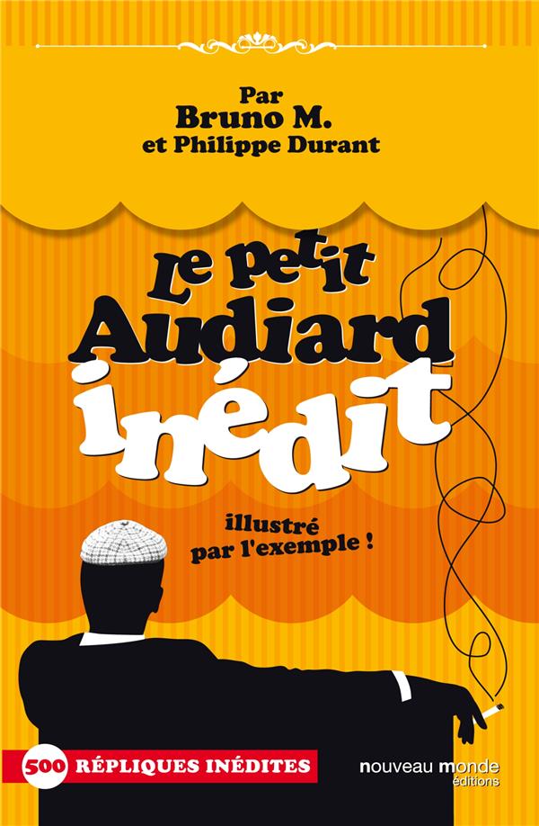 Le petit Audiard inédit ; ...illustré par l'exemple