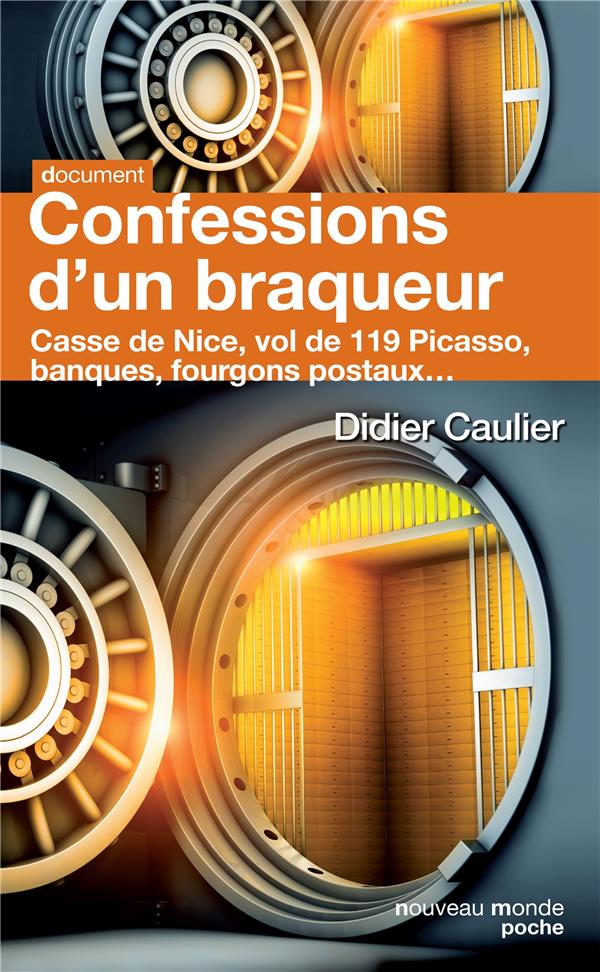 Confessions d'un braqueur ; casse de Nice, vol de 119 Picasso, banques, fourgons postaux...