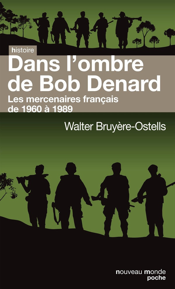 Dans l'ombre de Bob Denard ; les mercenaires français de 1960 à 1989
