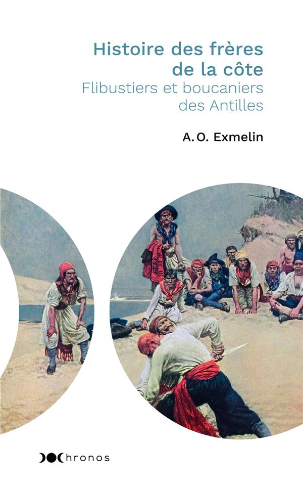 Histoire des frères de la côte ; flibustiers et boucaniers des Antilles