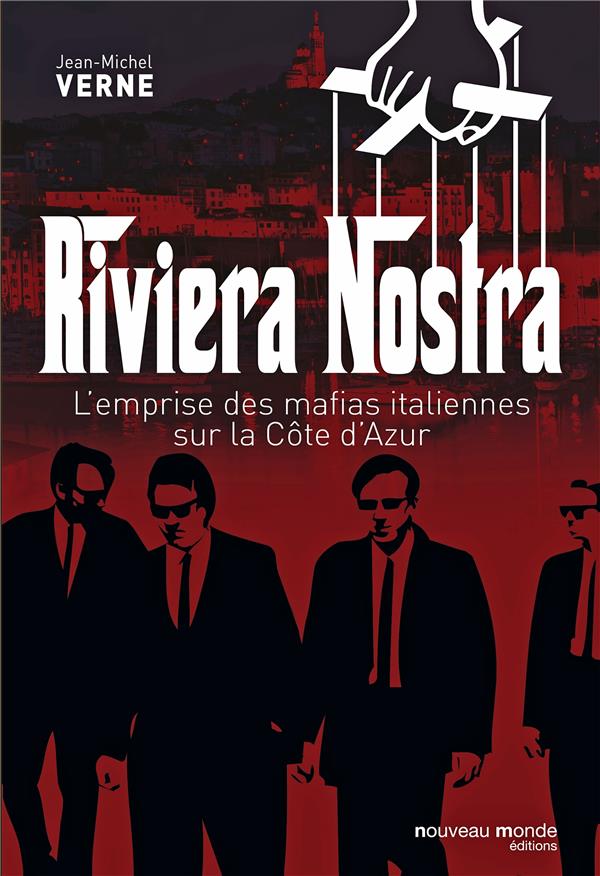 Riviera nostra ; l'emprise des mafias italiennes sur la Côte d'Azur