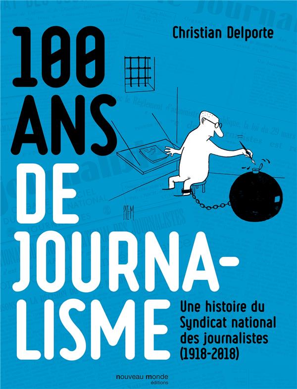 100 ans de journalisme ; une histoire du SNJ (1918-2018)