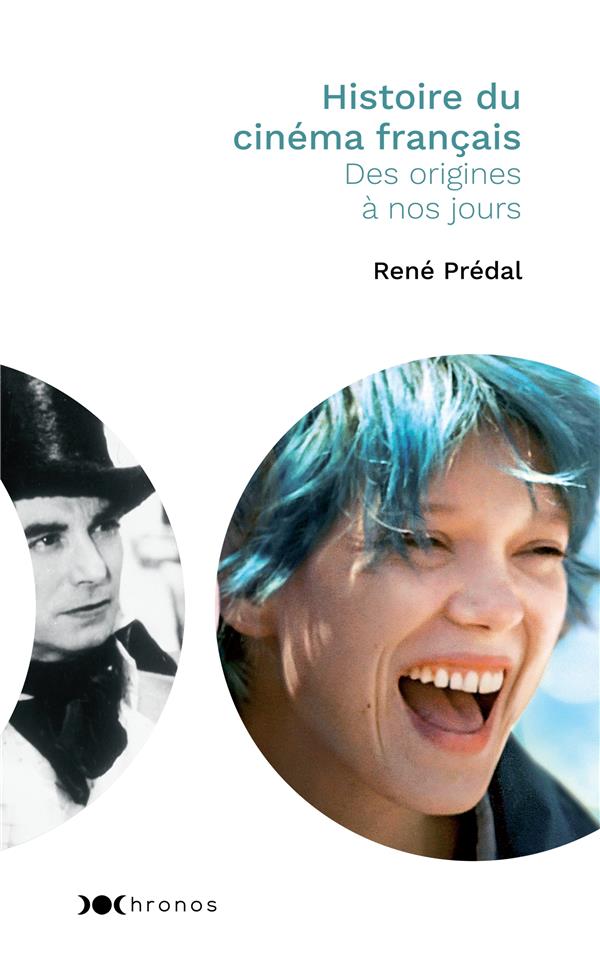 Histoire du cinéma français ; des origines à nos jours