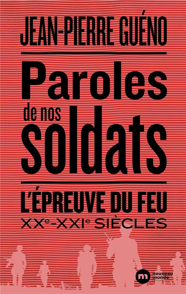 Paroles de nos soldats ; l'épreuve de feu au XXe siècle