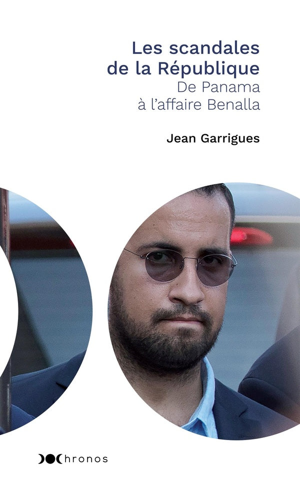 Les scandales de la République ; de Panama à l'affaire Benalla