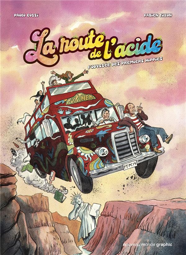 La route de l'acide ; l'odyssée des premiers hippies