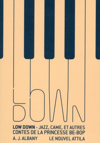 Low Down ; jazz, came, et autres contes de la princesse be-bop