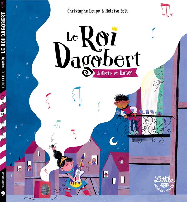 Le roi Dagobert ; Juliette & Roméo