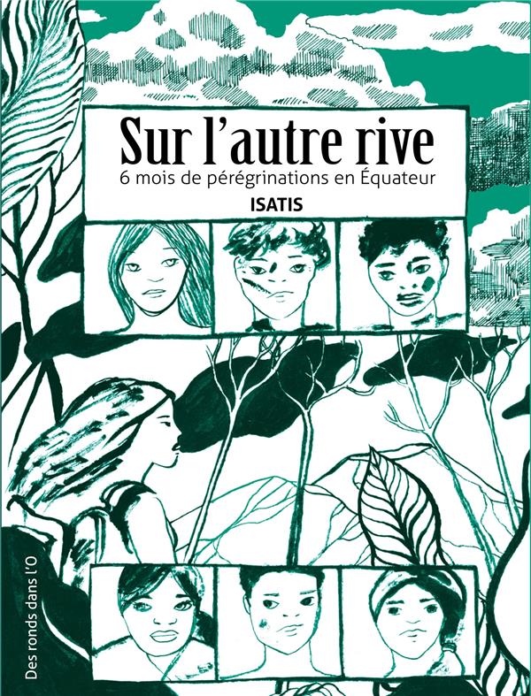 Sur l'autre rive ; 6 mois de pérégrinations en Equateur
