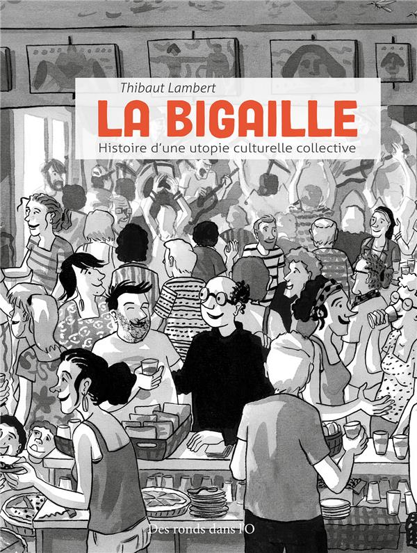 La bigaille : histoire d'une utopie culturellle collective