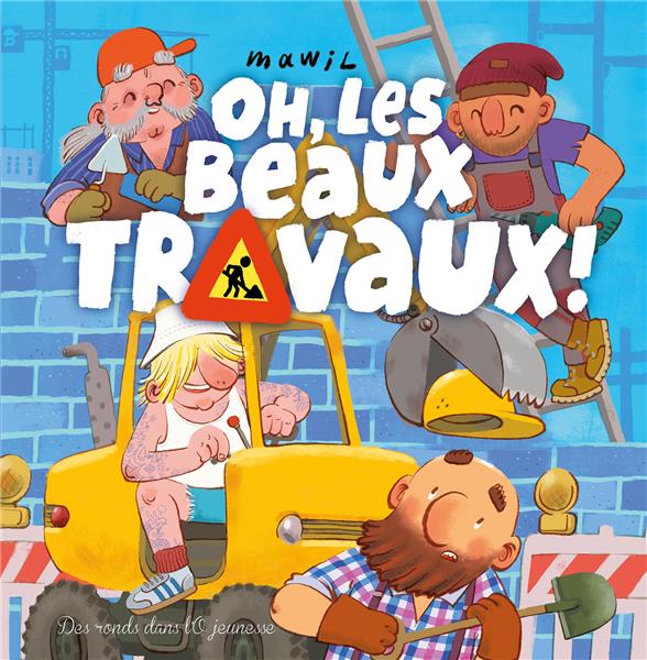 Oh ! les beaux travaux !