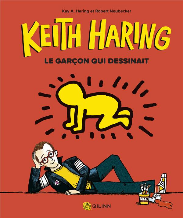 Keith Haring ; le garcon qui dessinait