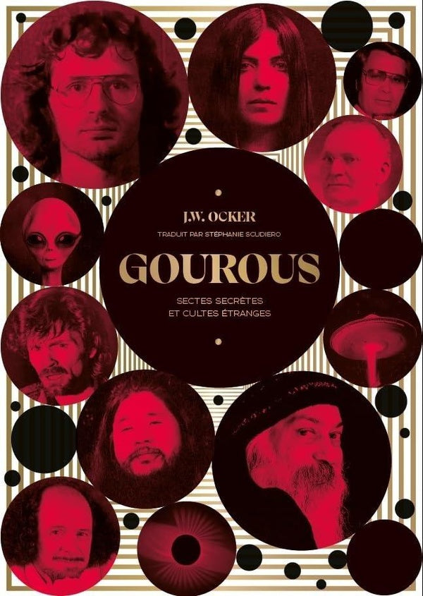 Gourous : Sectes secrètes et cultes étranges