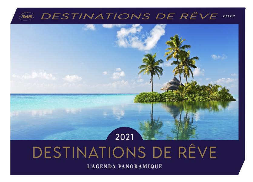 Agenda panoramique : destinations de rêve (édition 2021)
