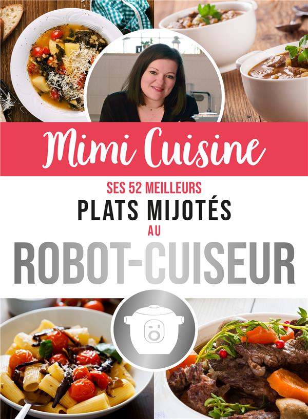 Mimi cuisine ; ses 52 meilleurs plats mijotés au robot-cuiseur - flash vidéo