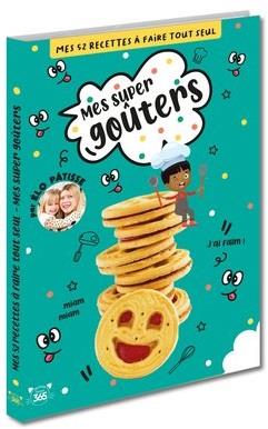 Mes 52 recettes à faire tout seul : mes super goûters