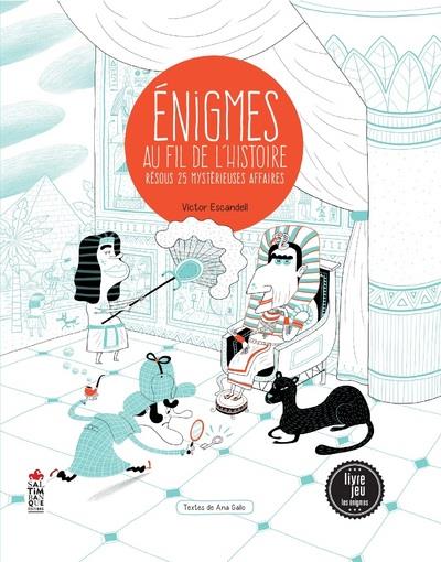 énigmes au fil de l'histoire ; résous 25 mystérieuses affaires
