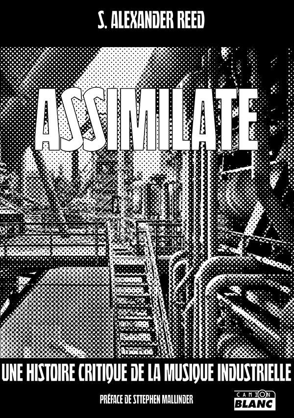 Assimilate a critical history of industrial music