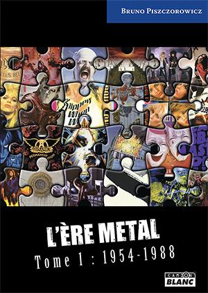 L'ère métal Tome 1 : 1954-1988