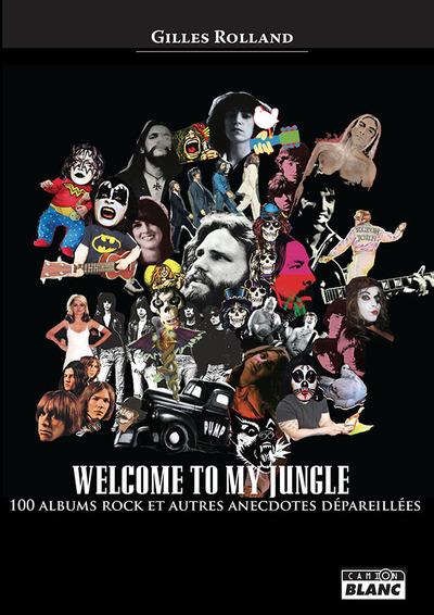 Welcome to my jungle - 100 albums rock et autres anectodes deparaillees