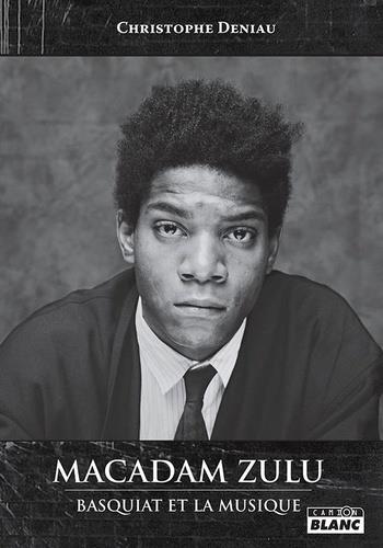 Macadam Zulu : Basquiat et la musique
