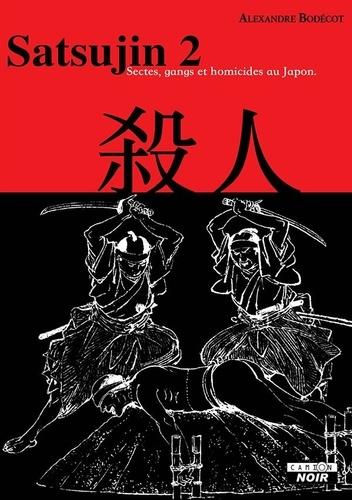 Satsujin 2 : sectes, gangs et homicides au Japon