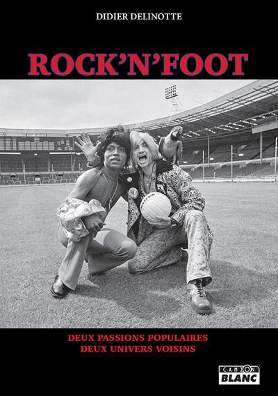 Rock'n'foot - deux passions populaires, deux univers voisins