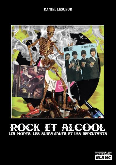 Rock et alcool - les morts, les survivants et les repentants