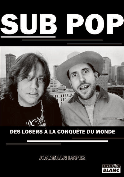 Sub pop - des losers a la conquete du monde